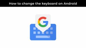 Como mudar o teclado do seu dispositivo Android
